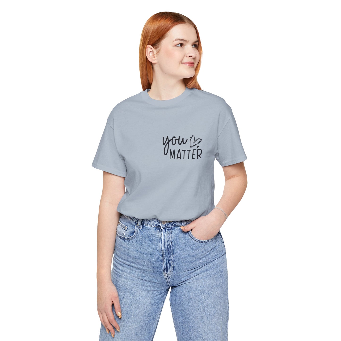 You Matter, Dear Person Behind Me – Light Blue T Shirt You Matter