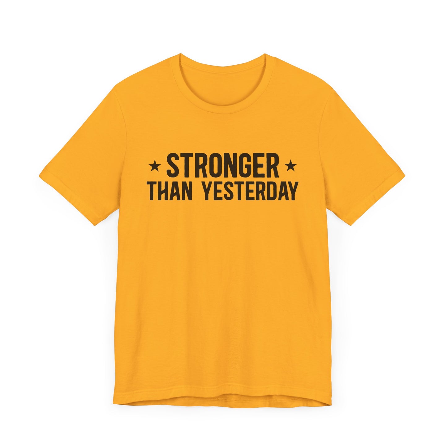 Empowering Tee – Stronger Than Yesterday Graphic T-Shirt