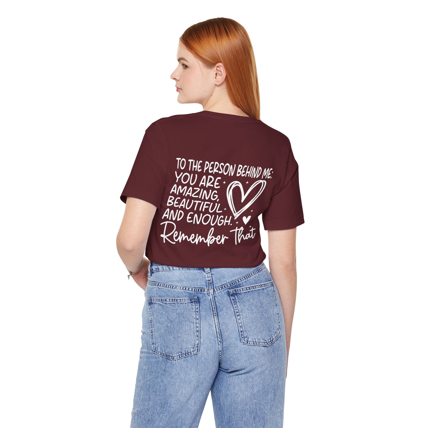 You Matter, Dear Person Behind Me – Maroon T Shirt You Matter