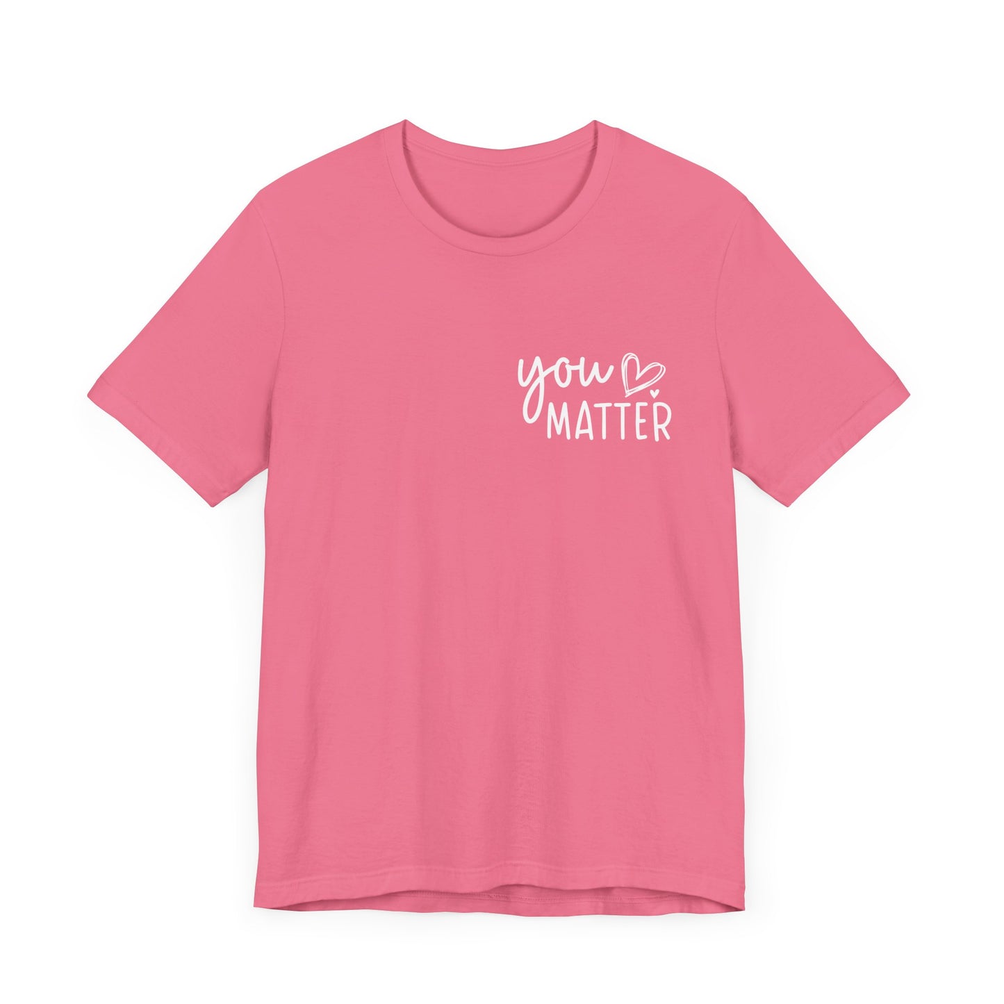 You Matter, Dear Person Behind Me – Charity-Pink T Shirt You Matter
