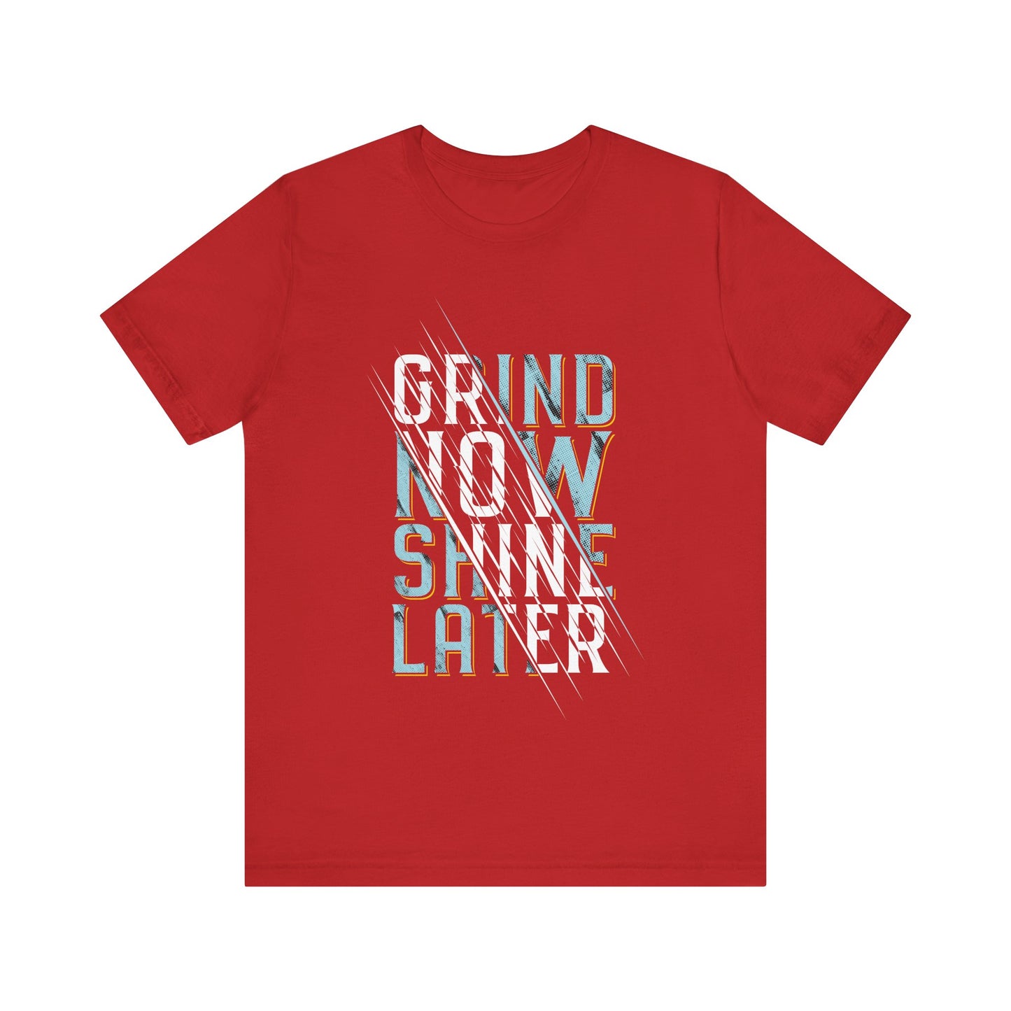 T-Shirt Grind Now, Shine Later – Purpose Driven Tee for Go-Getters