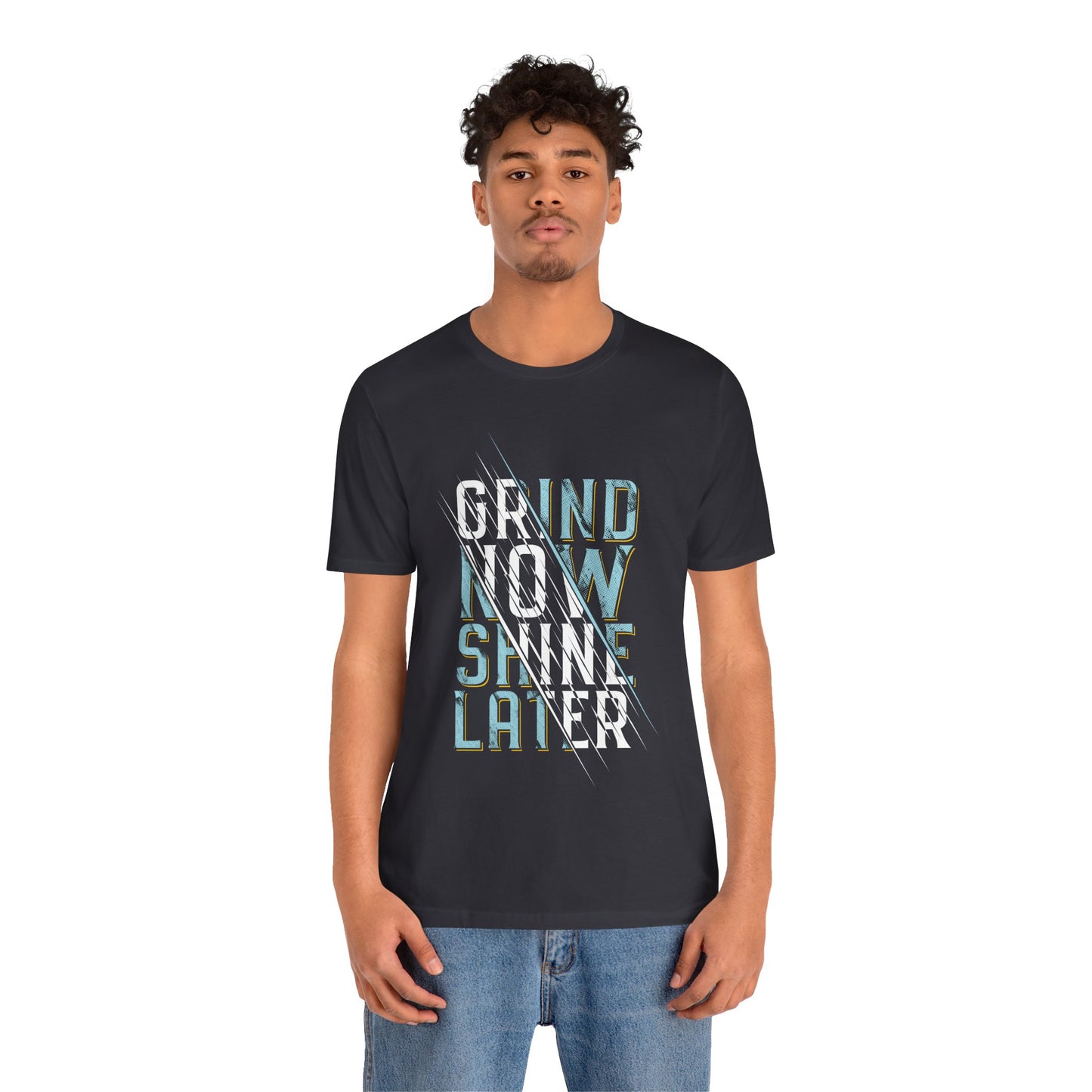 T-Shirt Grind Now, Shine Later – Purpose Driven Tee for Go-Getters