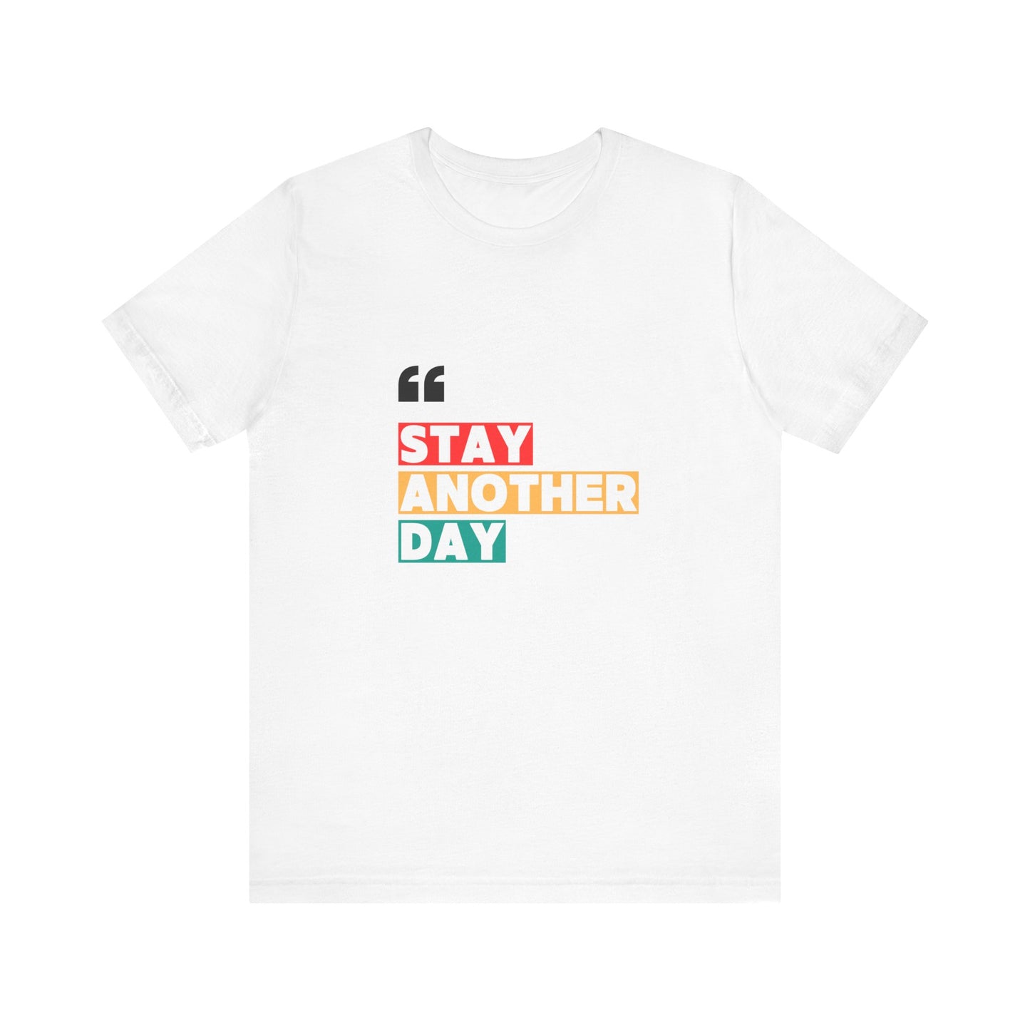 Stay Another Day – White Stay Another Day T Shirt for Suicide Prevention