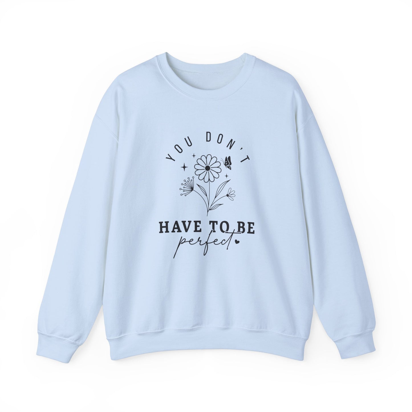 You Don’t Have to Be Perfect – Mental Health Sweatshirts for Women