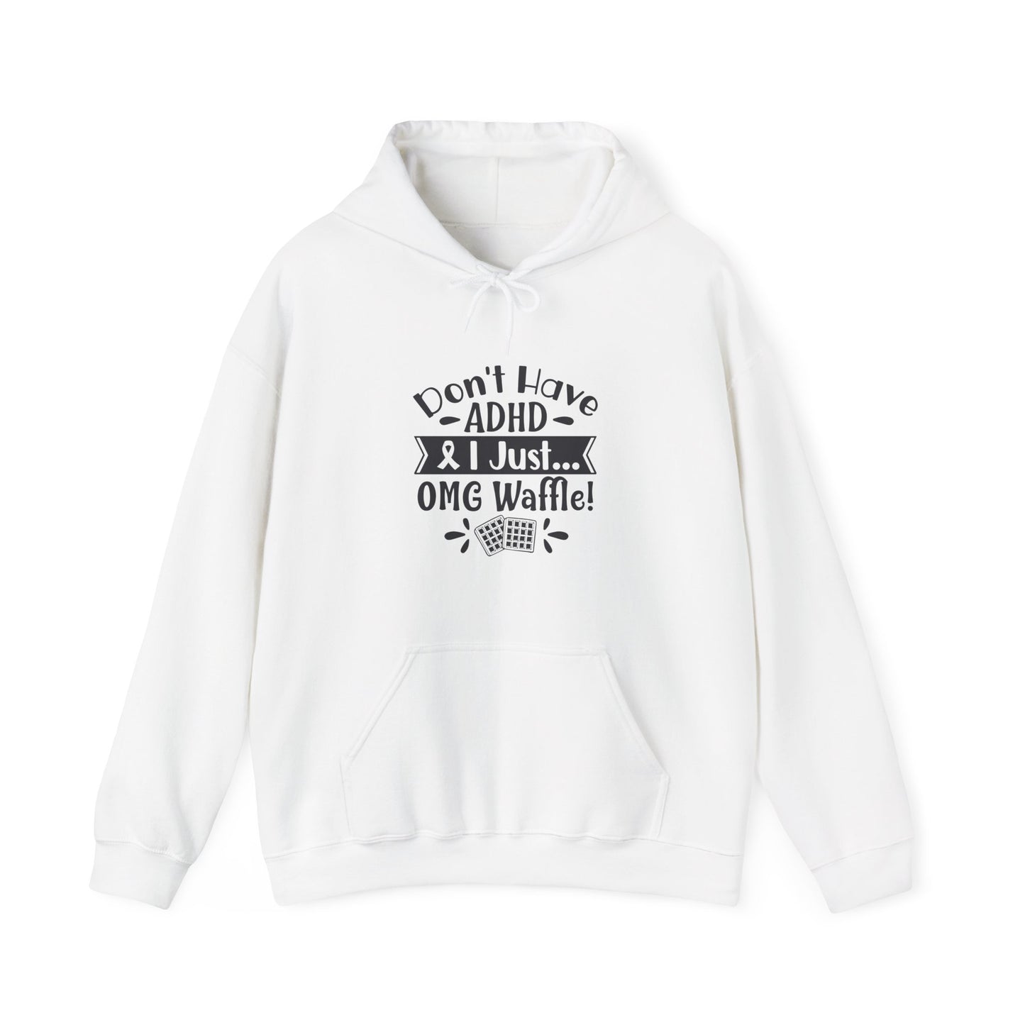 Hoodie Don't Have ADHD I Just... OMG Waffle! – Funny ADHD Awareness Hoodie