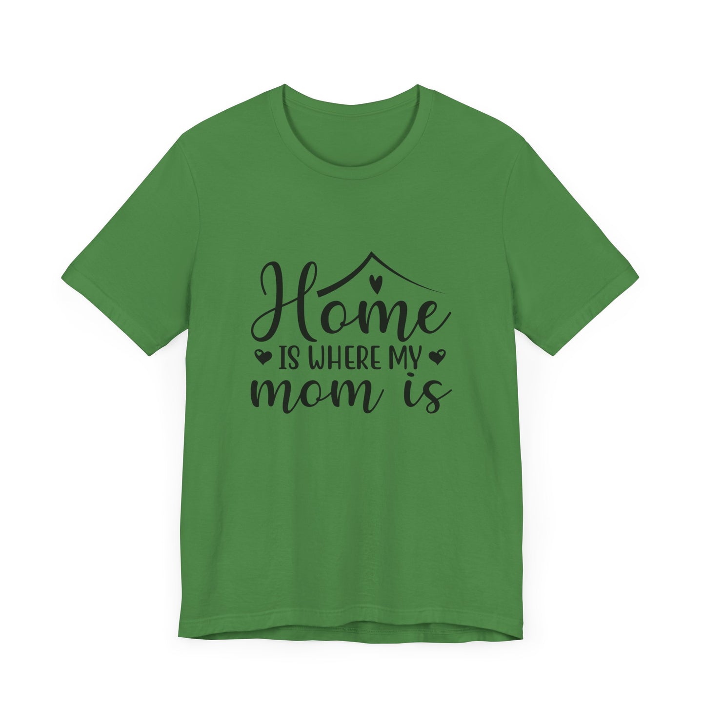 Mother’s Day Gift Tee – Home Is Where My Mom Is Shirt