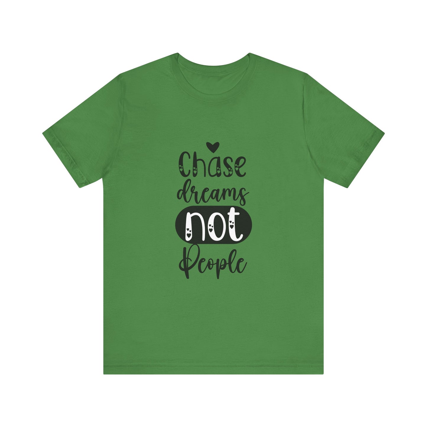 T-Shirt Chase Dreams, Not People – Motivational Phrases Tee for Women