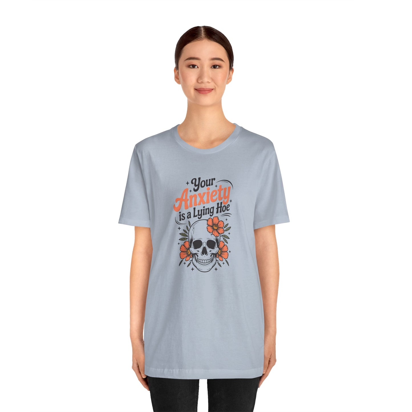T-Shirt Your Anxiety Is a Lying Hoe Funny Anxiety Shirt – Skull Floral Tee