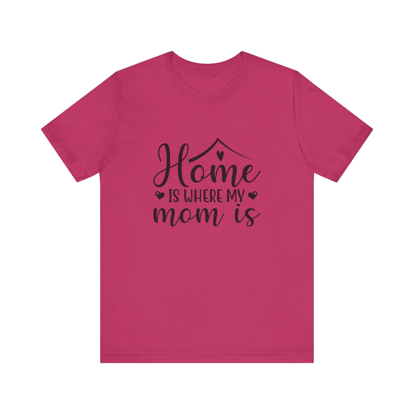 Berry Mother’s Day Gift Tee – Home Is Where My Mom Is Shirt