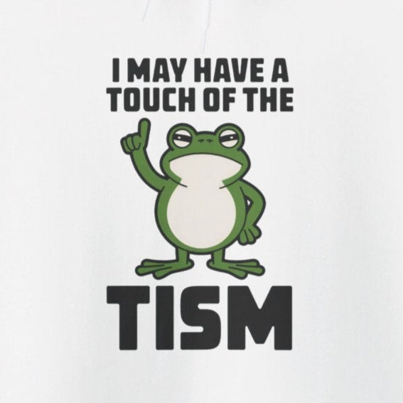 Hoodie I May Have a Touch of the Tism – Funny Hoodie for Anxious Women