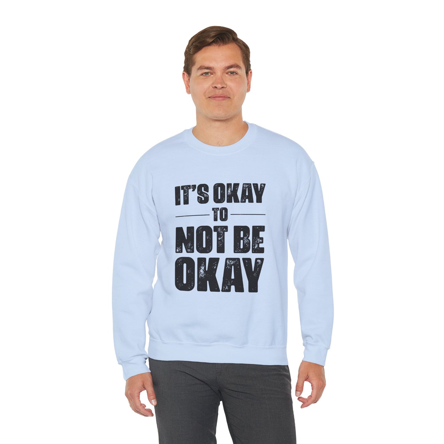 It’s Okay Not to Be Okay – Mental Health Sweatshirt for Awareness