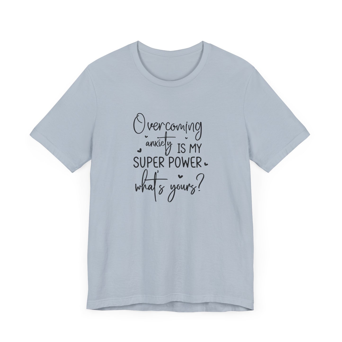 T-Shirt Overcoming Anxiety Is My Super Power – Empowering Women’s T-shirt