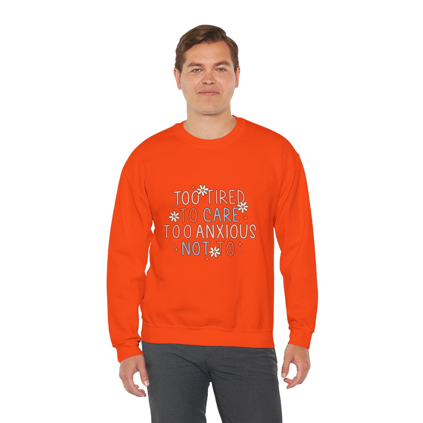 Too Tired to Care, Too Anxious Not To – Mental Health Sweatshirts