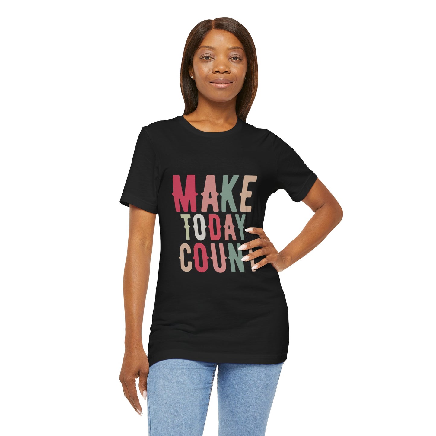Make Today Count – Daily Inspiration T-Shirt for All Genders