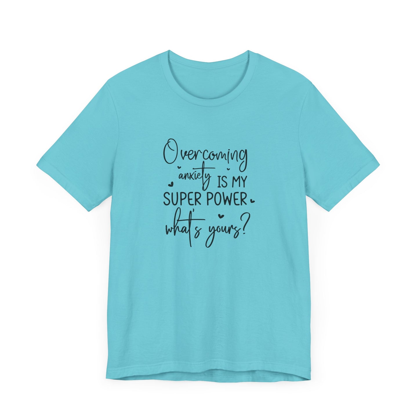 T-Shirt Overcoming Anxiety Is My Super Power – Empowering Women’s T-shirt