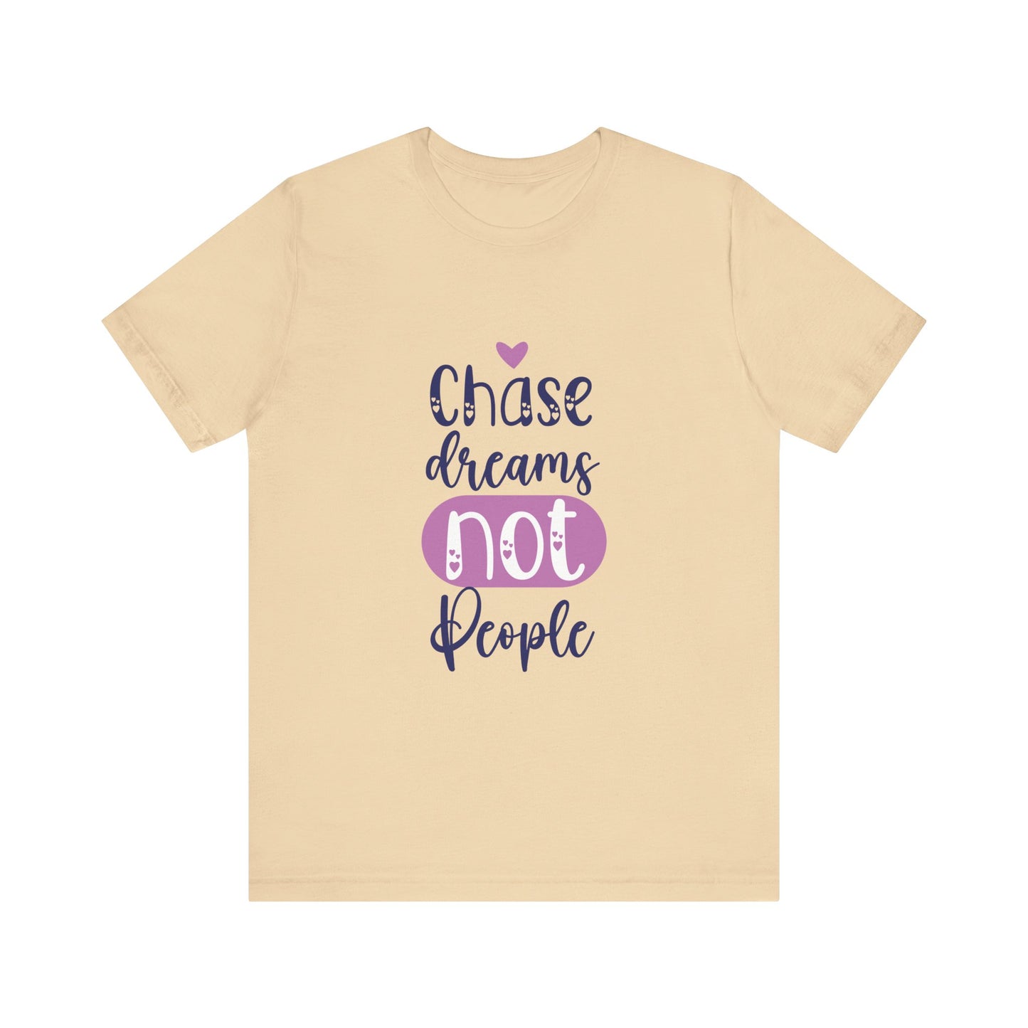 T-Shirt Chase Dreams, Not People – Motivational Phrases Tee for Women