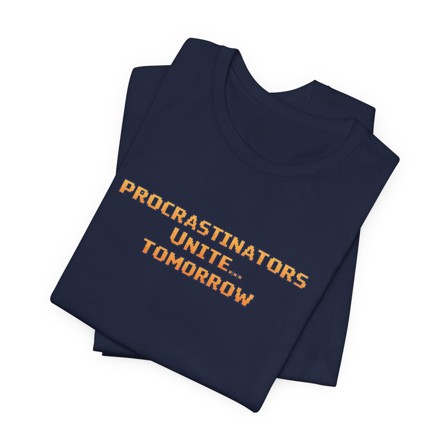 PROCRASTINATORS UNITE... TOMORROW Pixel Retro ADHD Graphic T-Shirt