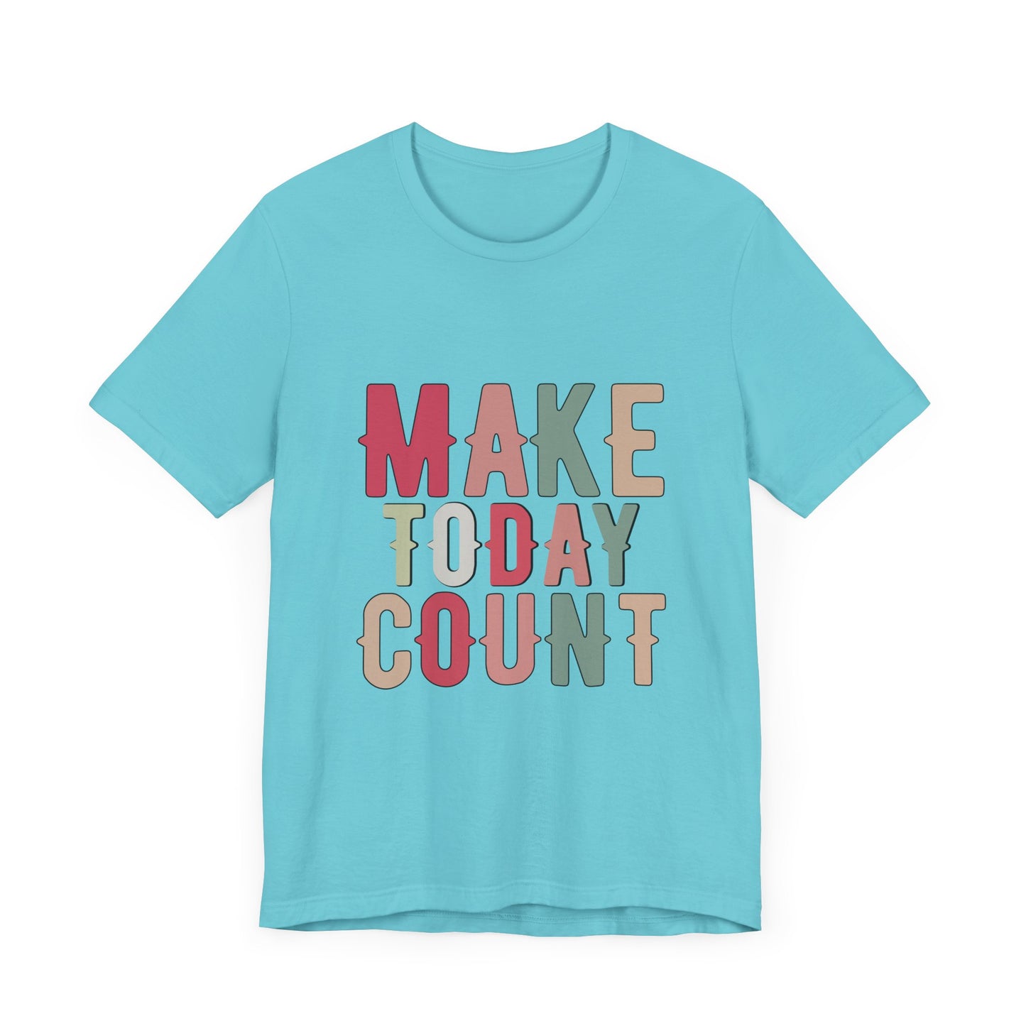 Make Today Count – Daily Inspiration T-Shirt for All Genders