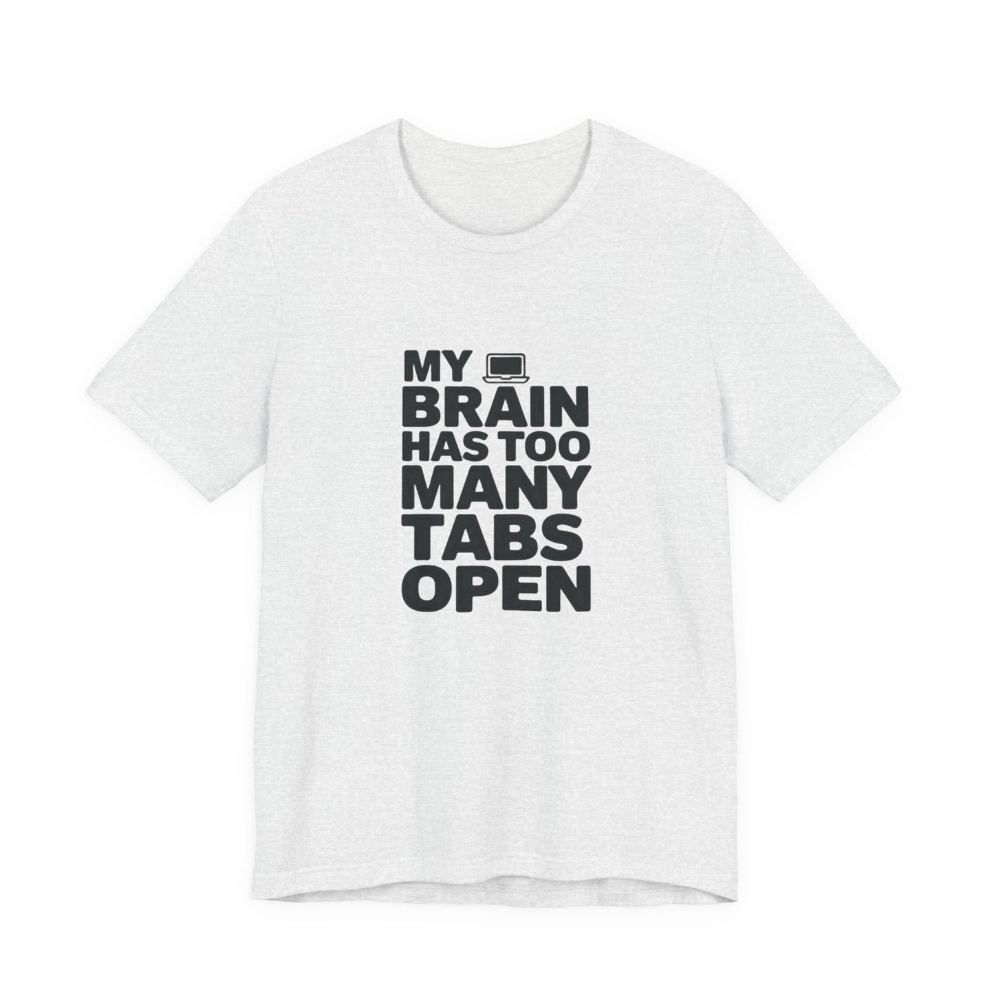 T-Shirt MY BRAIN HAS TOO MANY TABS OPEN – Funny ADHD T Shirt for Adults