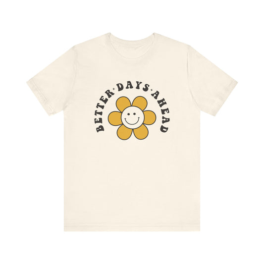 T-Shirt Motivational Shirts – Better Days Ahead Uplifting Tee