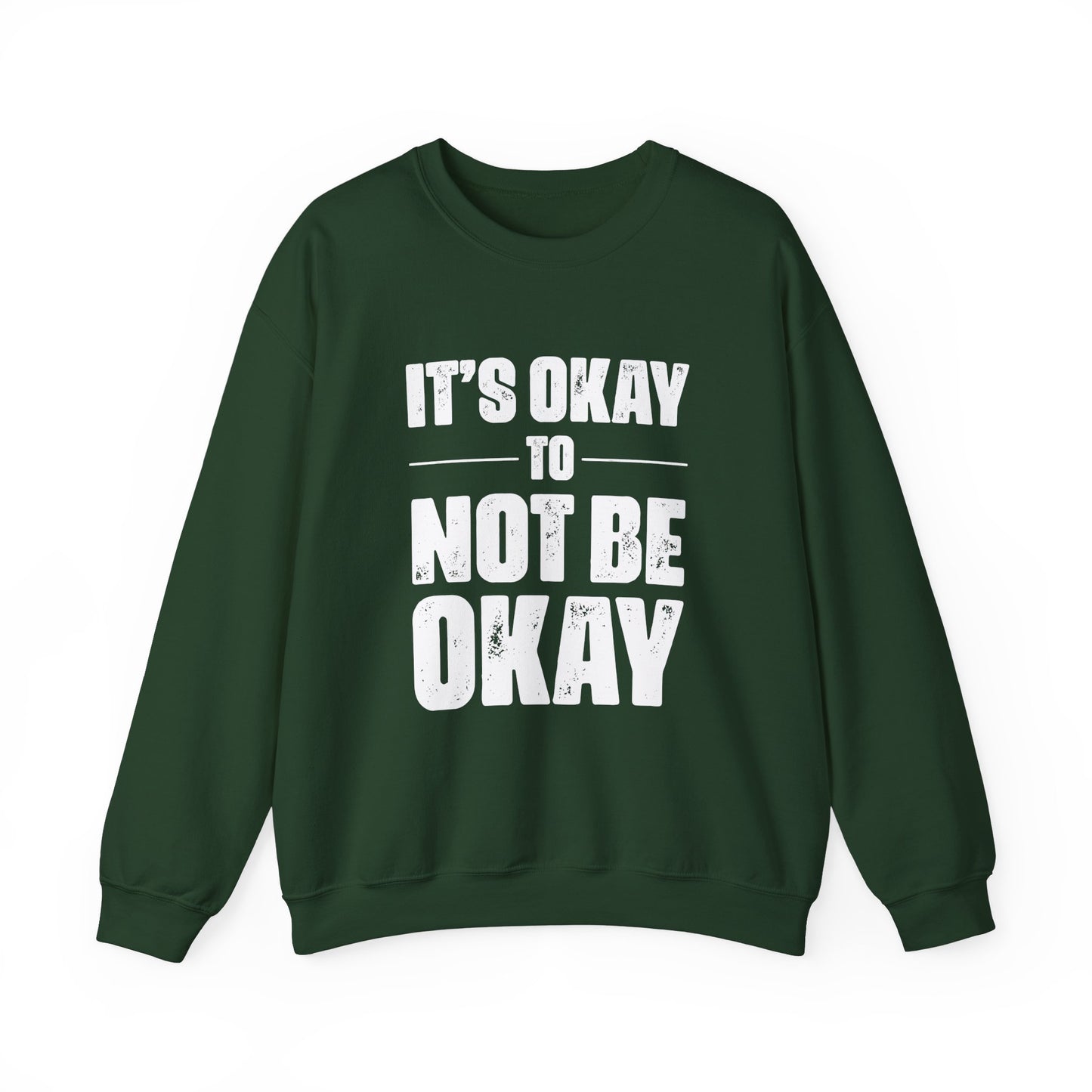 It’s Okay Not to Be Okay – Mental Health Sweatshirt for Awareness