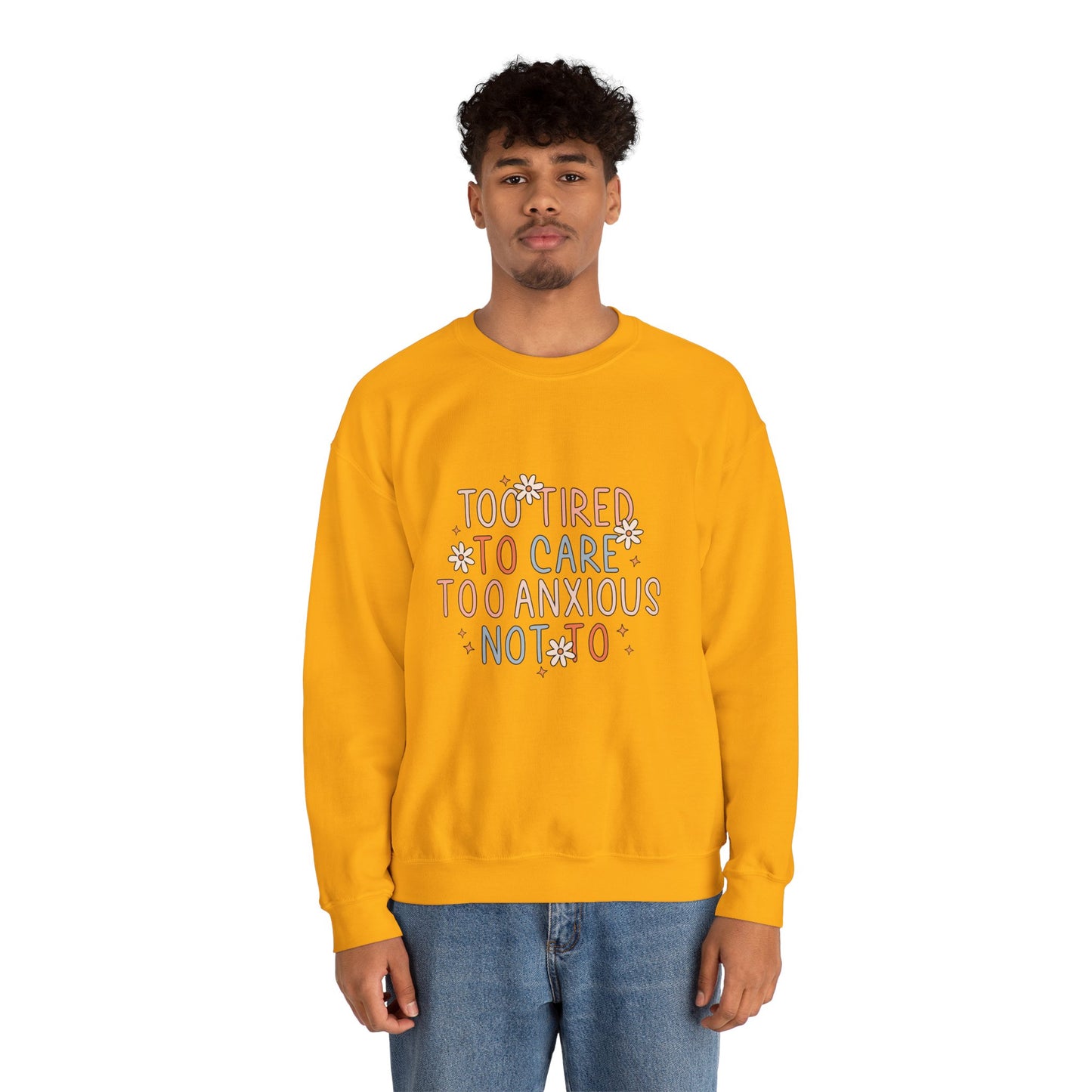 Too Tired to Care, Too Anxious Not To – Mental Health Sweatshirts
