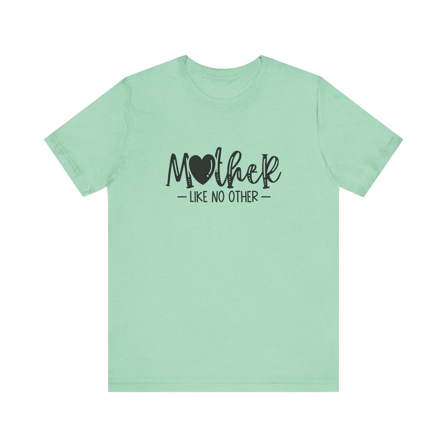 T-Shirt Mother Like No Other – Heartfelt Mom Graphic Shirt