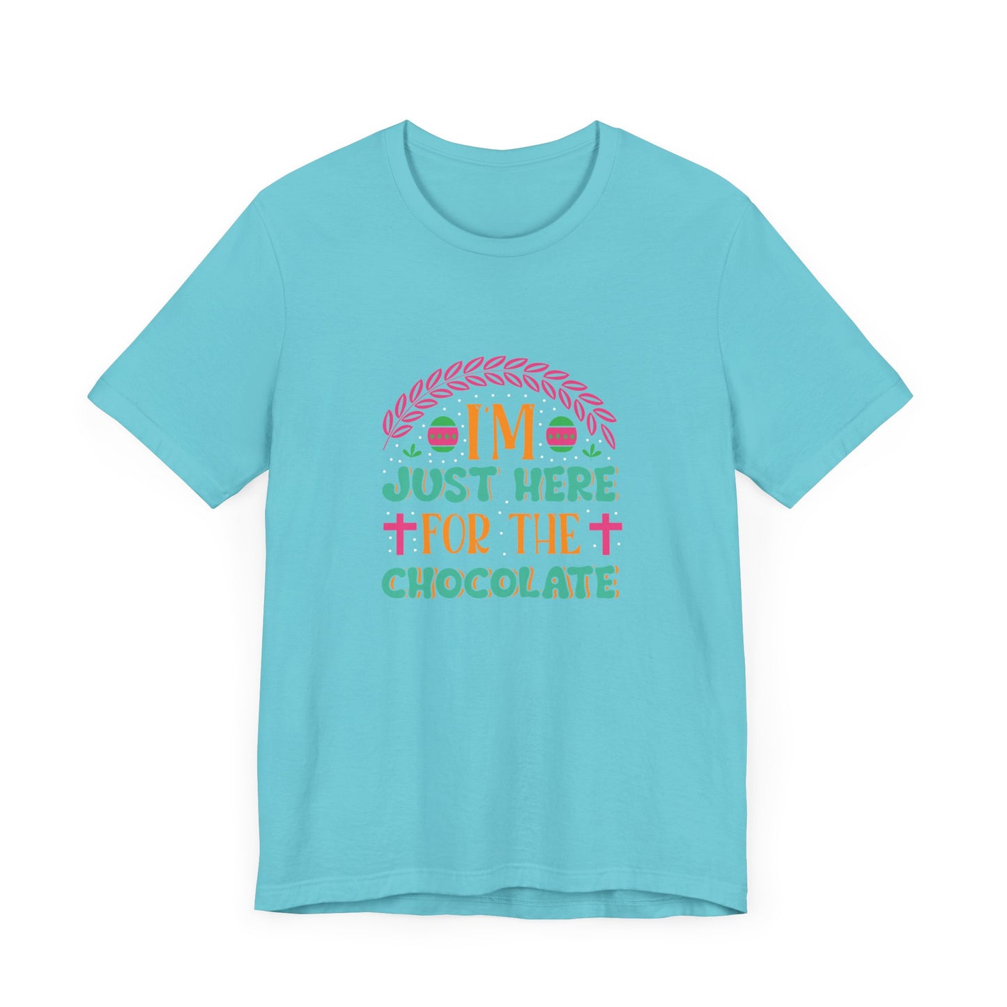 Funny Easter Shirt – I’m Just Here for the Chocolate Tee