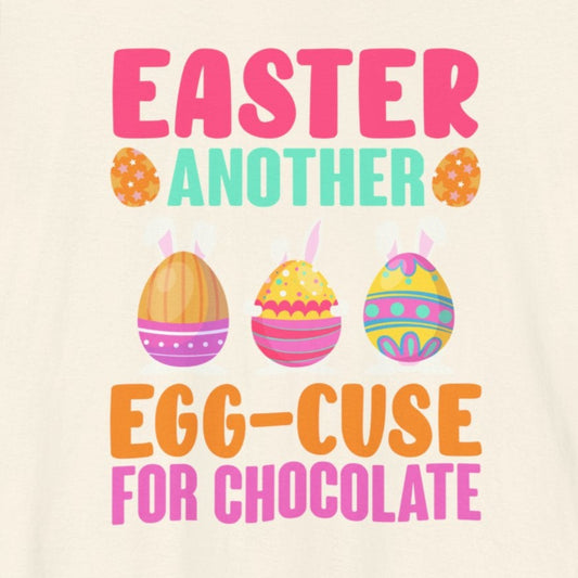 T-Shirt Sarcastic Easter Shirt – Eggcuse for Chocolate Tee