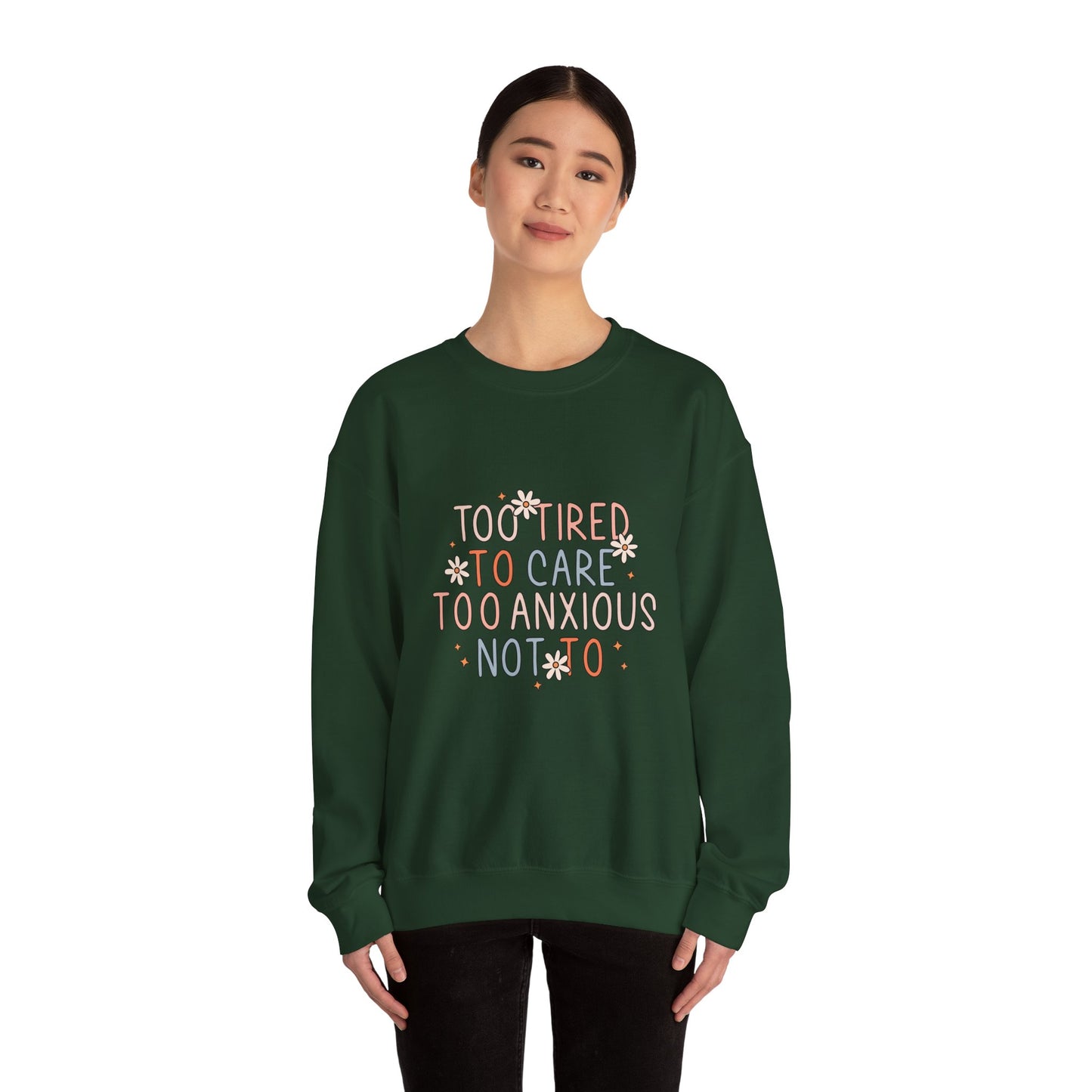 Too Tired to Care, Too Anxious Not To – Mental Health Sweatshirts