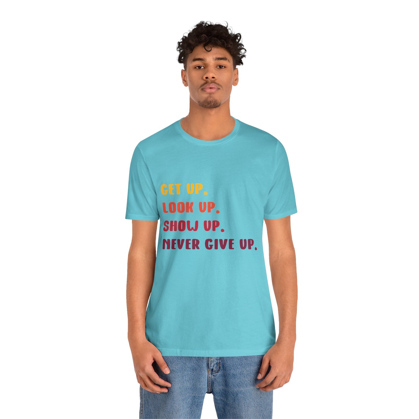 Wake Up, Show Up, Never Give Up – You Got This T-Shirt