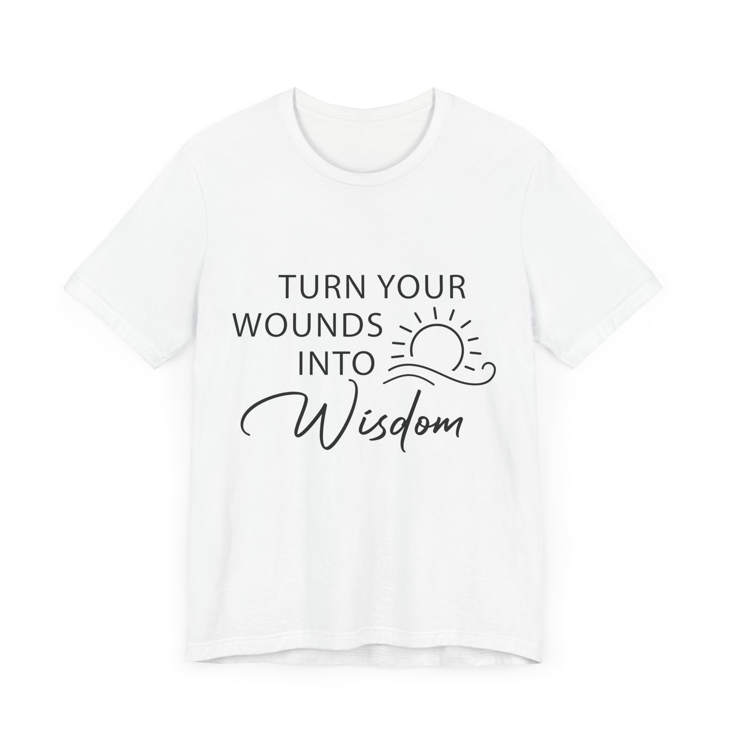 Turn Your Wounds into Wisdom – Resilience Message Tee