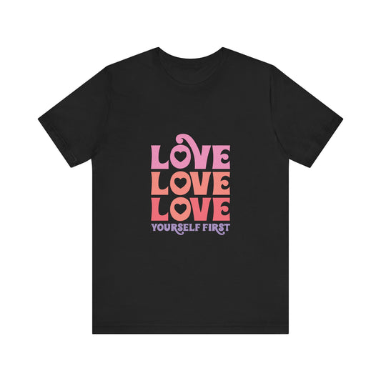T-Shirt Motivational Shirts – Love Yourself First Women’s Tee