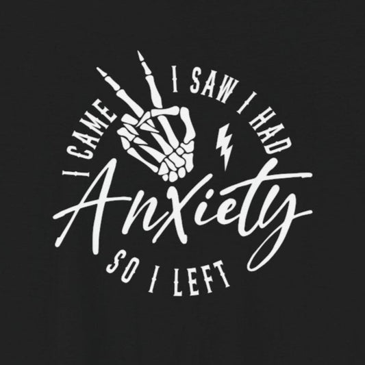 T-Shirt I CAME I SAW I HAD Anxiety Shirt – Funny Mental Health Tee
