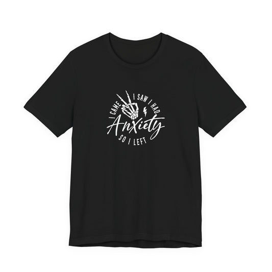 T-Shirt I CAME I SAW I HAD Anxiety Shirt – Funny Mental Health Tee