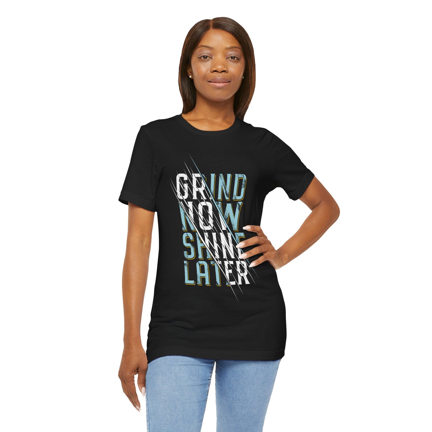 T-Shirt Grind Now, Shine Later – Purpose Driven Tee for Go-Getters