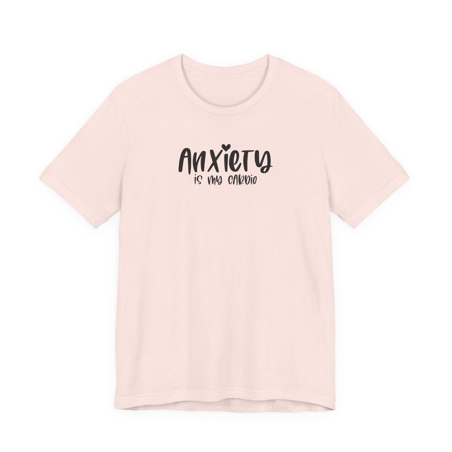 T-Shirt Anxiety Is My Cardio Funny Anxiety Shirt — Mental Health Tee