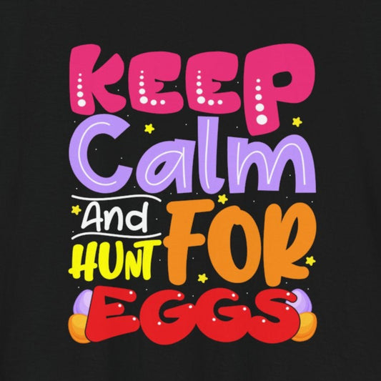 T-Shirt Sarcastic Easter Shirt – Keep Calm and Hunt For Eggs Tee