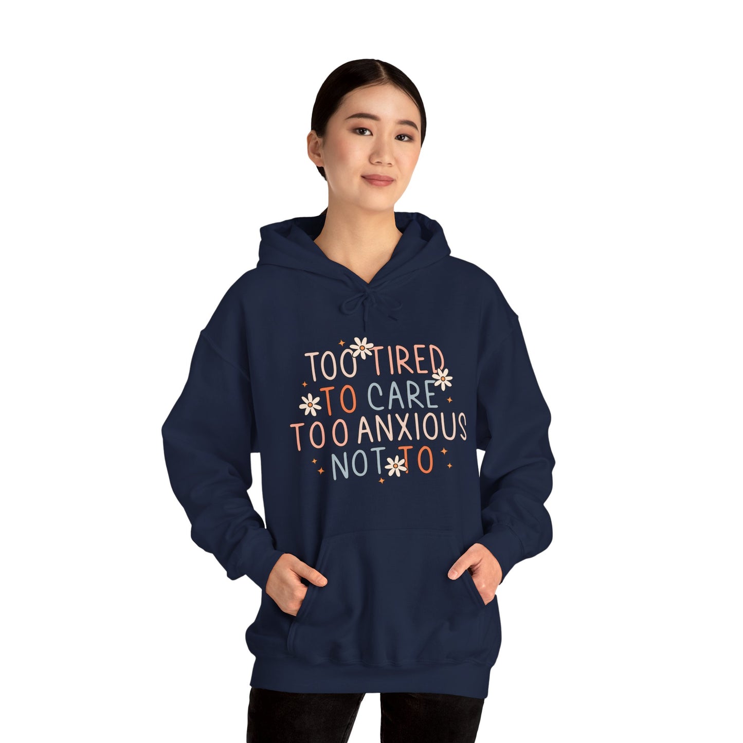 Too Tired to Care, Too Anxious Not To – Mental Health Hoodies