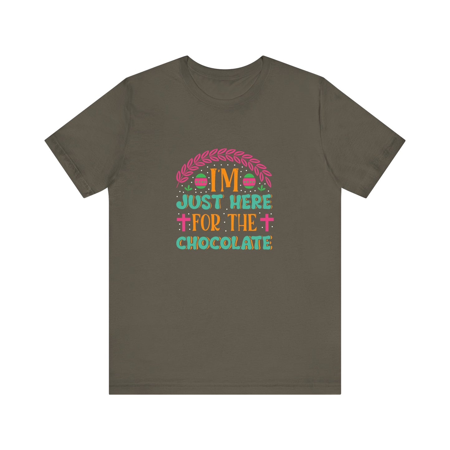 Army Funny Easter Shirt – I’m Just Here for the Chocolate Tee