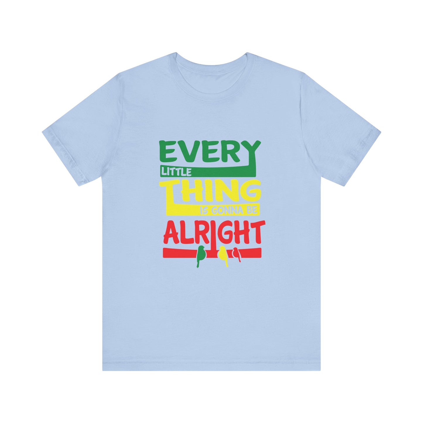T-Shirt Uplifting Thoughts Shirt – Every Little Thing Will Be Alright