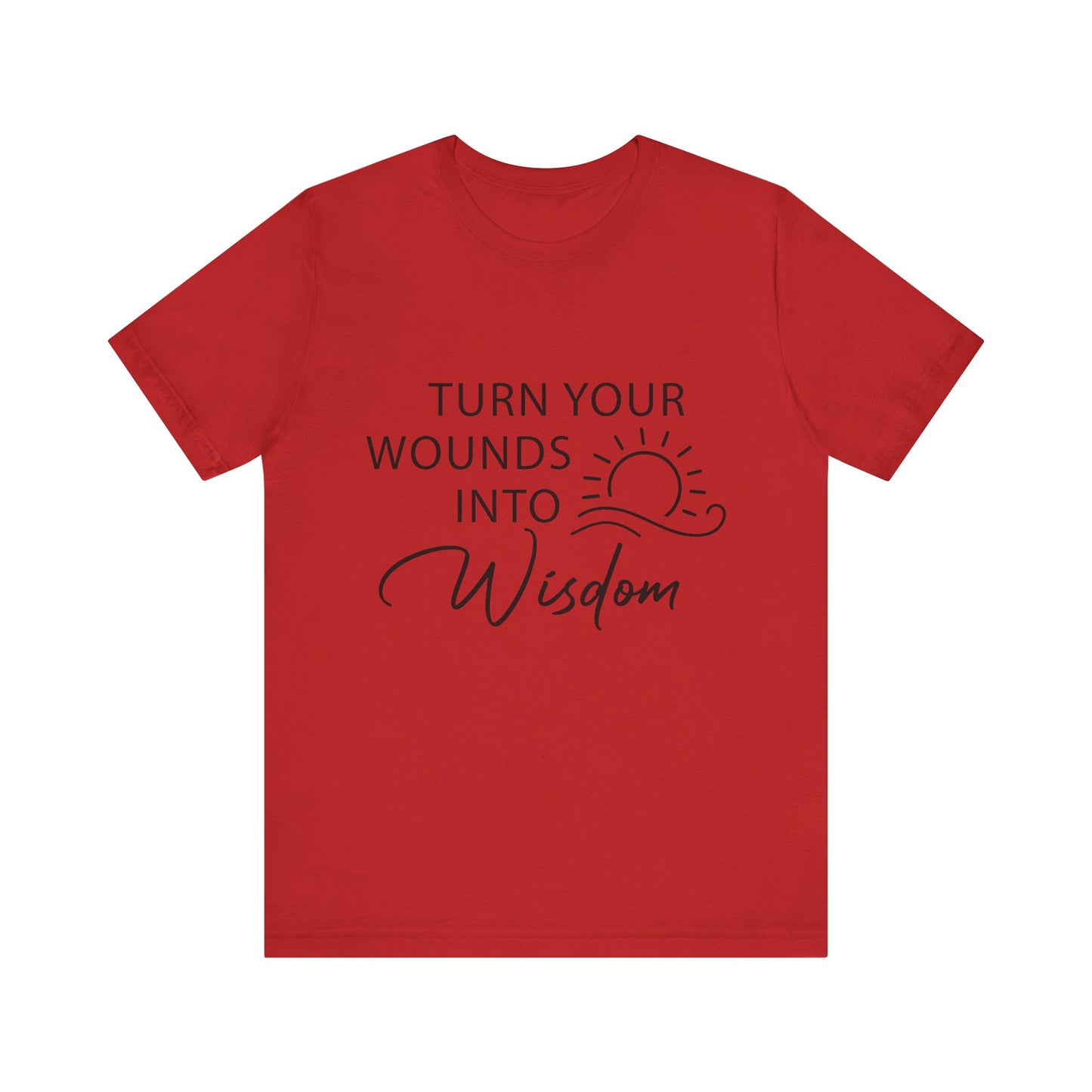 T-Shirt Turn Your Wounds into Wisdom – Resilience Message Tee