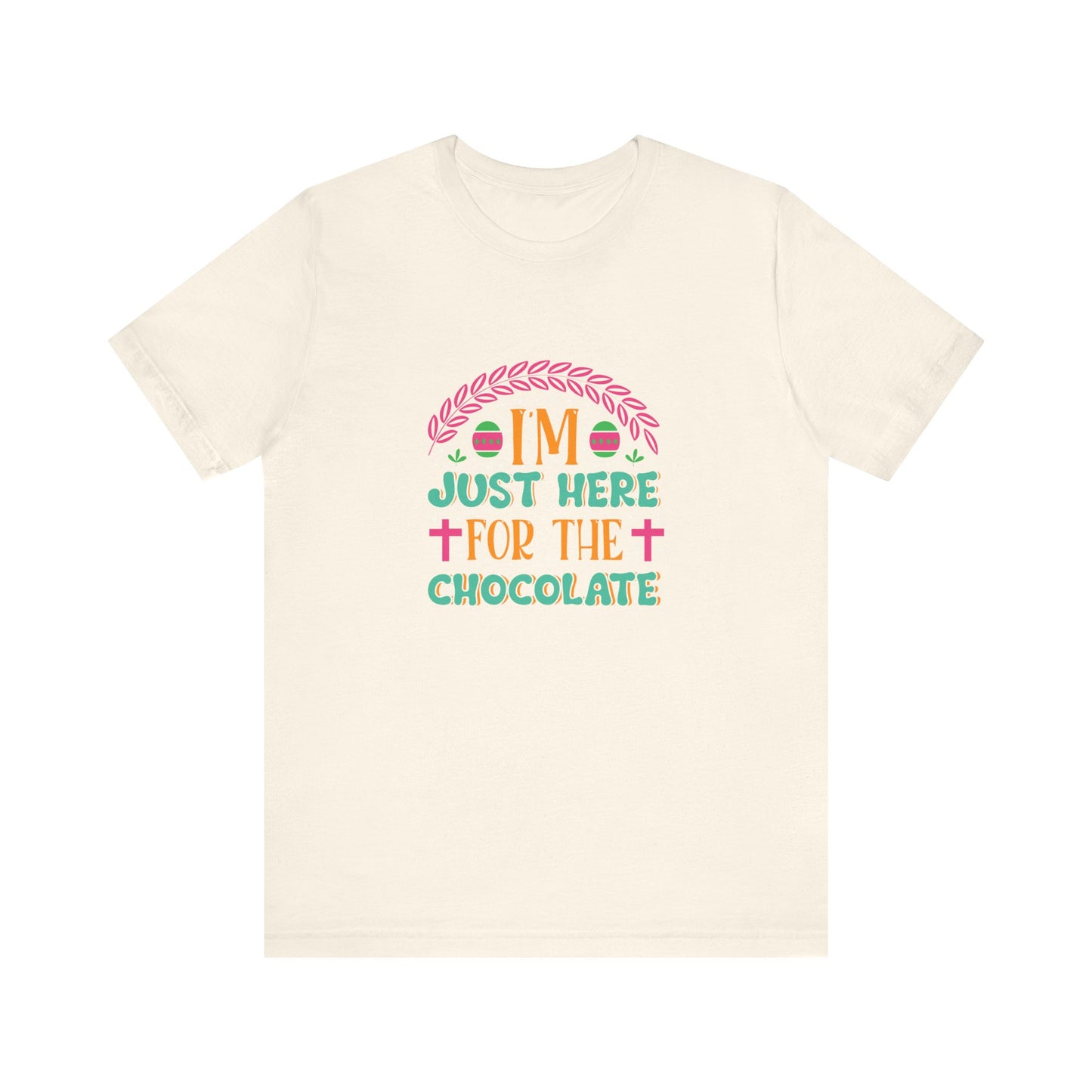 Natural Funny Easter Shirt – I’m Just Here for the Chocolate Tee