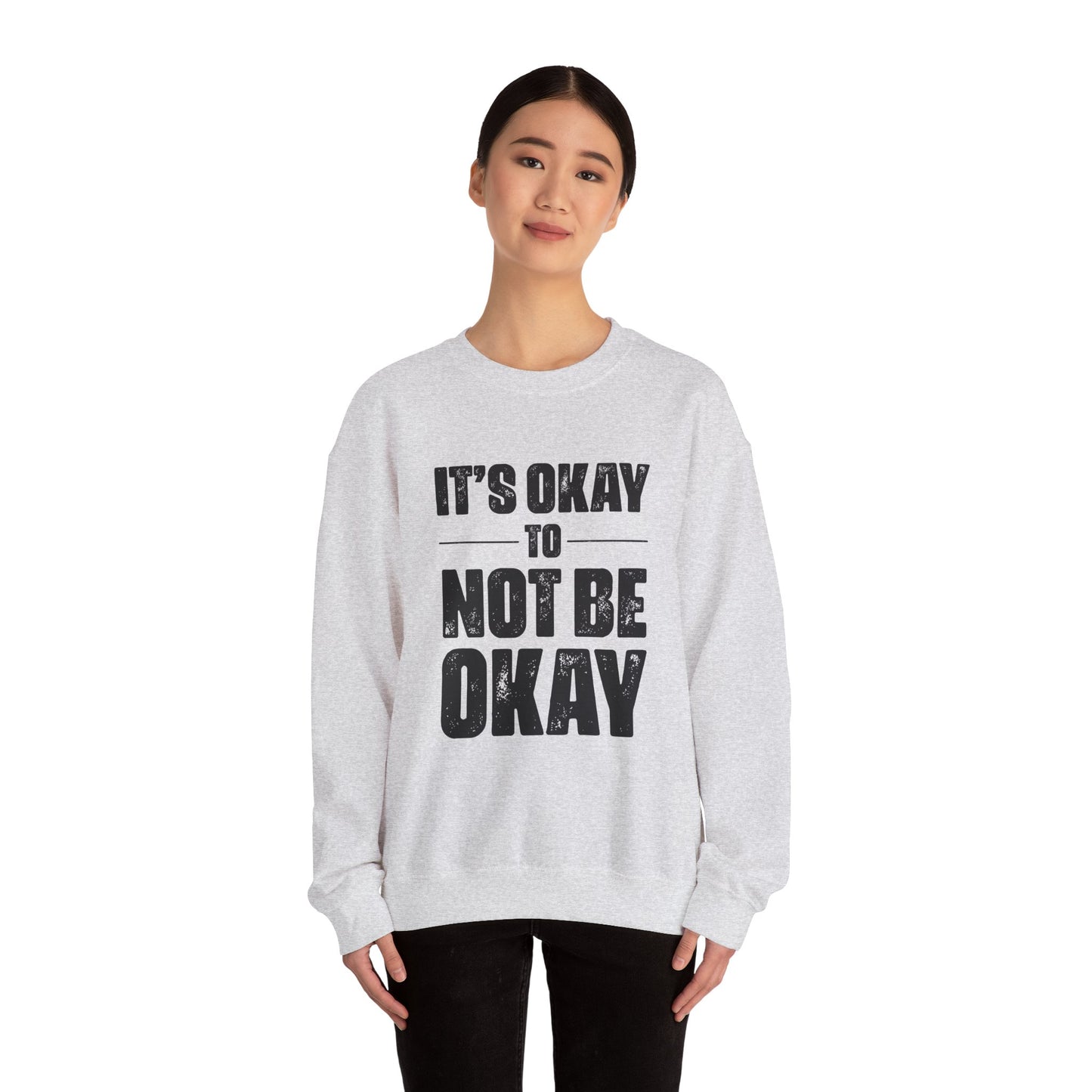 It’s Okay Not to Be Okay – Mental Health Sweatshirt for Awareness