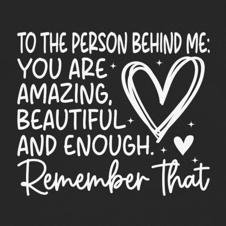 You Matter, Dear Person Behind Me – Black T Shirt You Matter