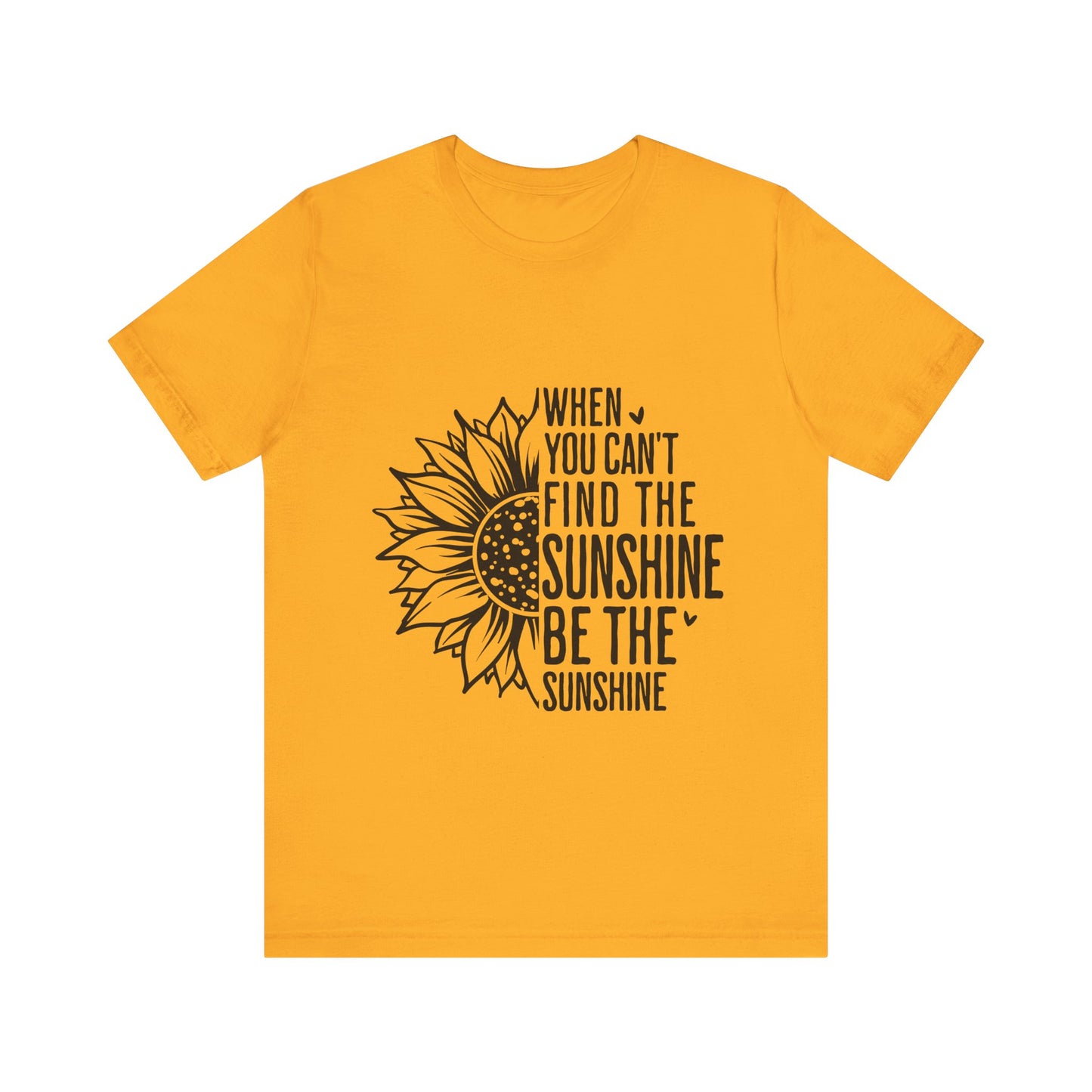 Gold Motivational Shirt – Be the Sunshine Inspirational Tee