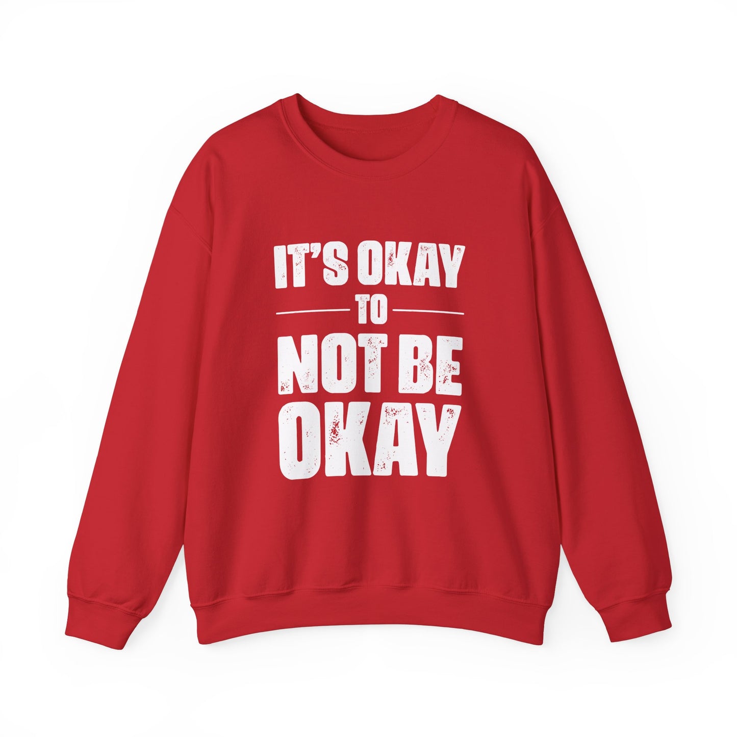It’s Okay Not to Be Okay – Mental Health Sweatshirt for Awareness