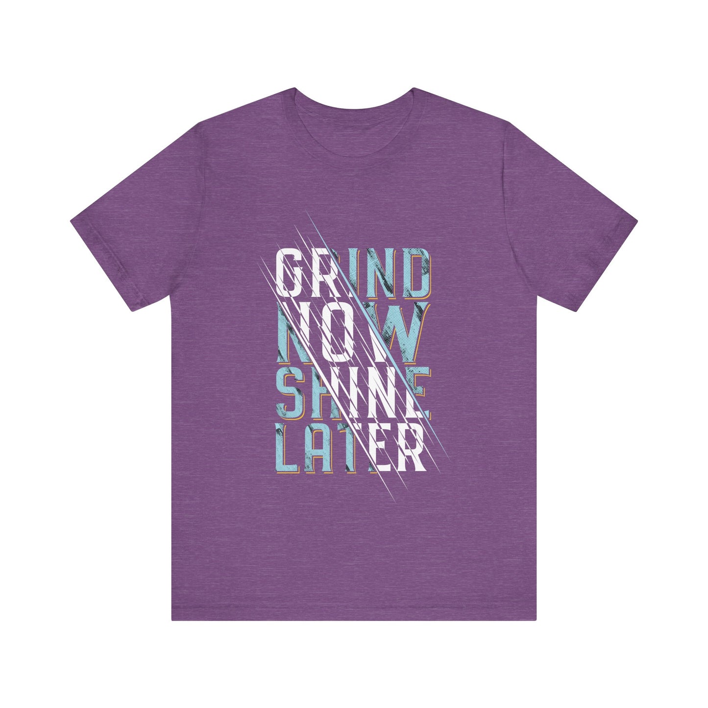 T-Shirt Grind Now, Shine Later – Purpose Driven Tee for Go-Getters
