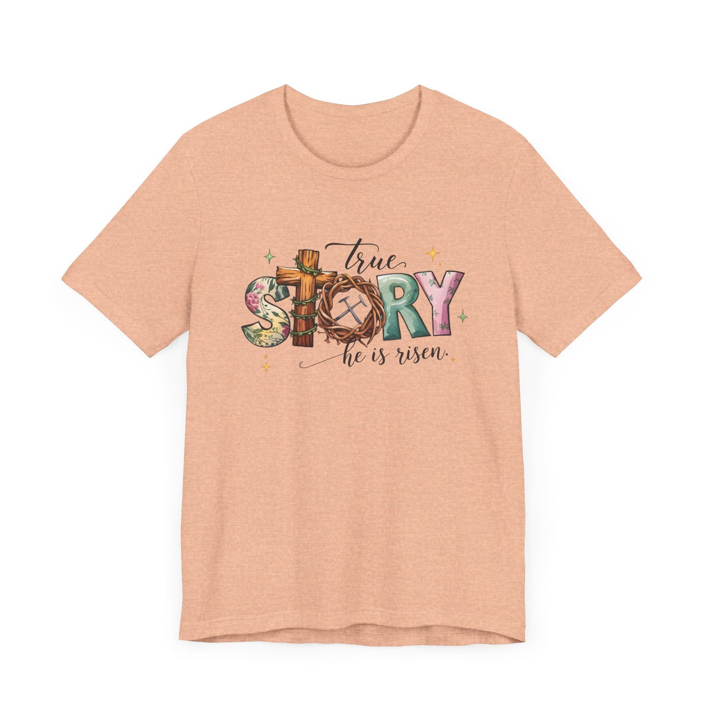Inspirational Shirts – True Story, He Is Risen Easter Tee