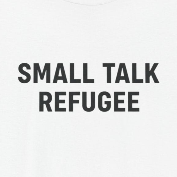 T-Shirt SMALL TALK REFUGEE Shirt – Funny Introvert Minimalist Graphic Tee